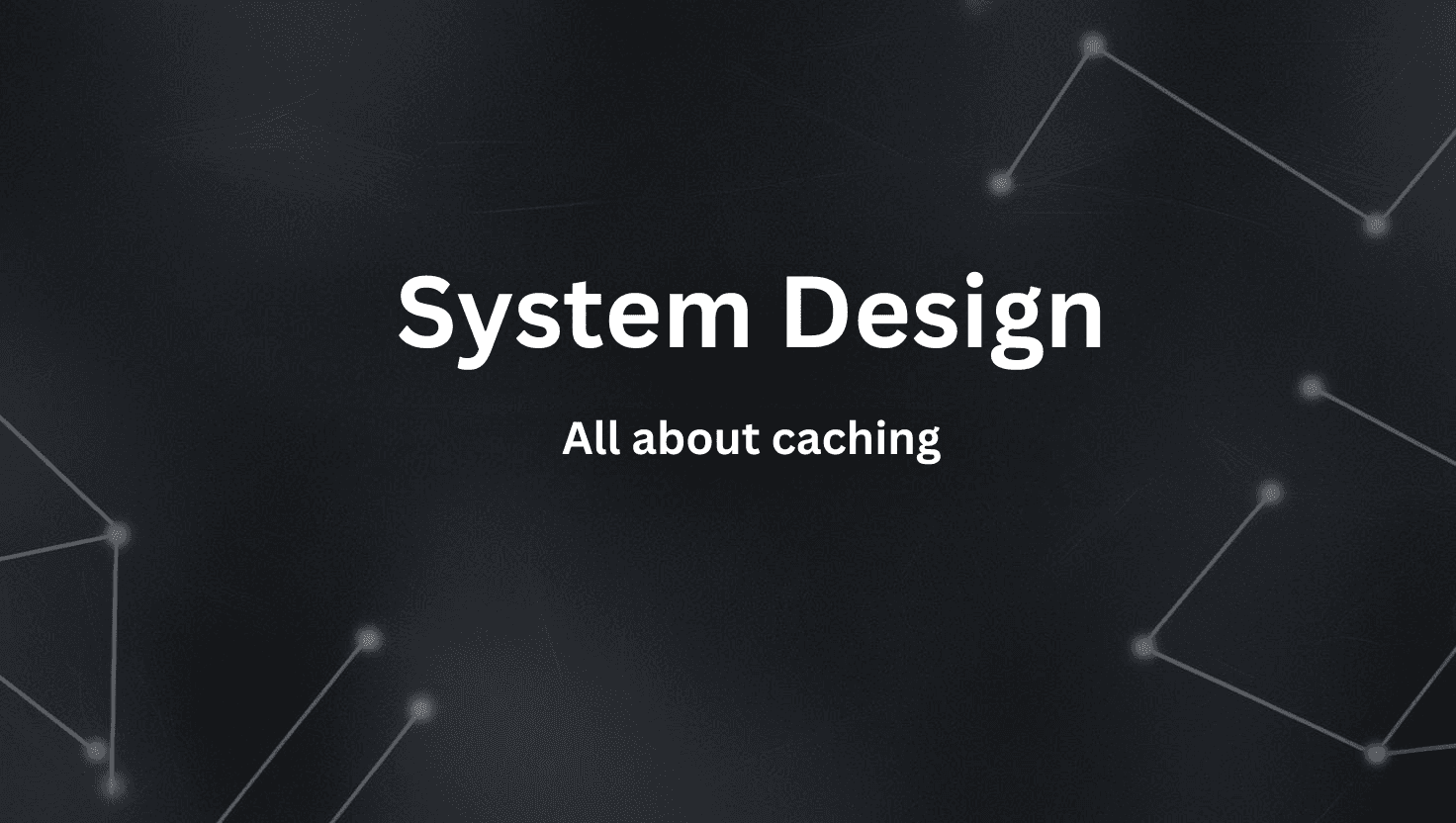 System Design - All about Caching - Part 1